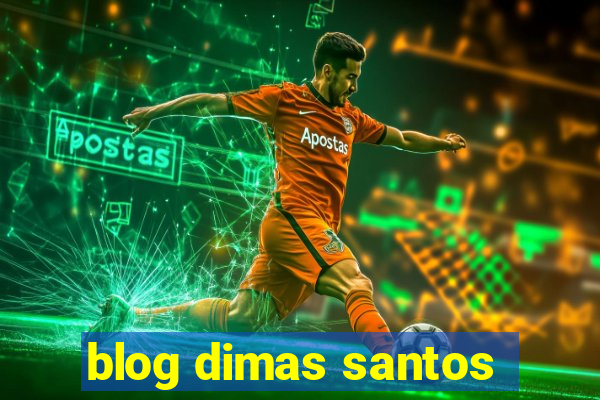 blog dimas santos